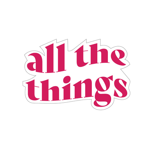 All The Things Waterproof Vinyl Sticker, 3"x2"